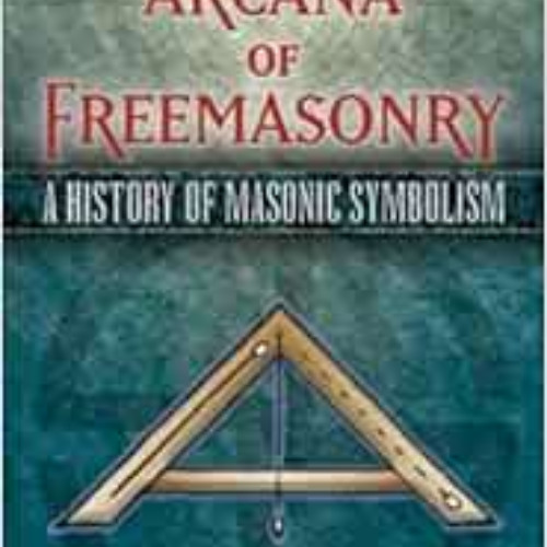 [Access] PDF 🖍️ The Arcana of Freemasonry: A History of Masonic Symbolism (Dover Occ