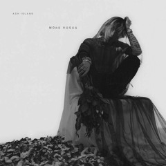 (FULL ALBUM) ASH ISLAND -  more ROSES ' Black Rose , Smoking Roses (Feat. Leellamarz) , Erase It '