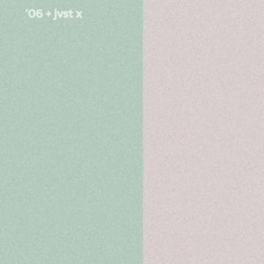 '06 + jvst x