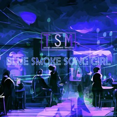 Blue Smoke Song Girl