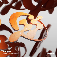 SHUFFA – Want My Luv [TNT023]