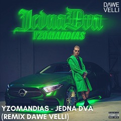 Yzomandias - Jedna Dva (REMIX BY DAWE VELLI)