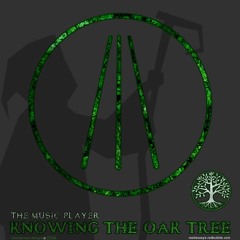 Knowing The Oak Tree