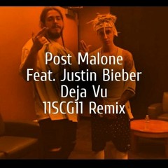 Post Malone - Deja Vu ft. Justin Bieber (11SCG11 Remix)