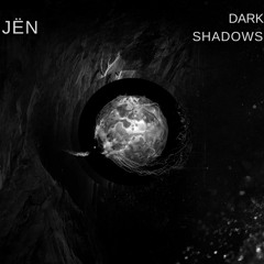 JËN - Dark Shadows