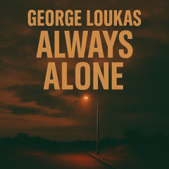 George Loukas - Always Alone (Original Mix)