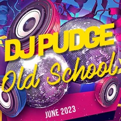 DJ PUDGE June 2023 - Old School Part 2