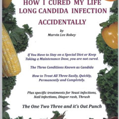 FREE EBOOK 💕 How I Cured My Life Long Candida Infection Accidentally by  Marvin Lee