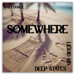 Somewhere - (Deep States Liquid Mix)