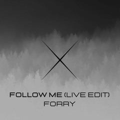 Forry - Follow Me (Live Edit)