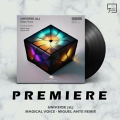 PREMIERE: UNIV3RSE (sL) - Magical Voice (Miguel Ante Remix) [EKABEAT MUSIC]