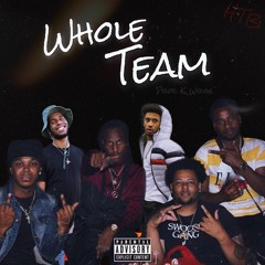 Whole Team (prod. K.Wrigs) [IG: Its_Staykillin, T_Thuggin]