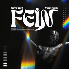 Travis Scott- FE!N (Virion remix)