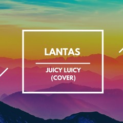 Lantas (Juicy Luicy Cover)