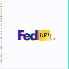 FedUp(2018)ft. BEN7Y
