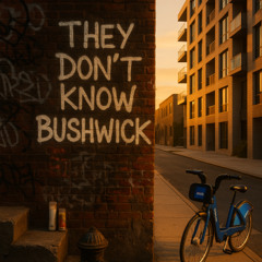 They Don t know Bushwick