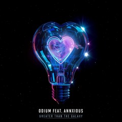 Odium - Greater Than The Galaxy (feat. Annxious)