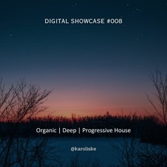 Digital Showcase Mix #008 [Organic / Deep / Progressive House]