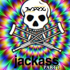 TWO PROG - Jackass Part1 (Original Bootleg)