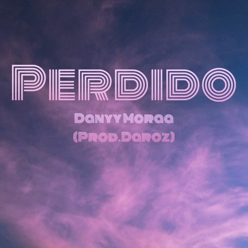 Danyy Moraa - Perdido (Prod.Daroz)