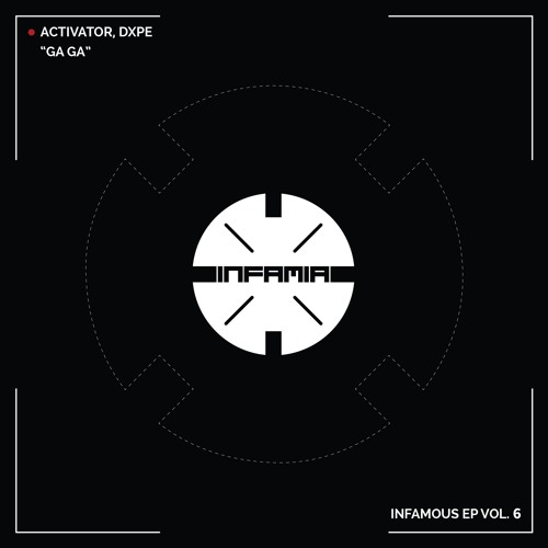 INF067 - Activator, DXPE "GA GA" (Original Mix)(Preview)(Infamia Records)(Out Now)
