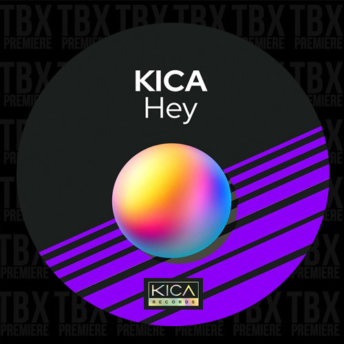 PREMIERE: KICA - Hey (Original Mix) [KICA Records]