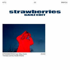 Kito - Strawberries (ft. Elley Duhé, Trinidad James & Kodie Shane)(GANZ Edit)- Free Download
