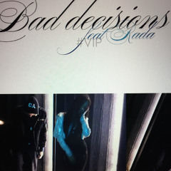 bad decisions (feat rada) #VIP