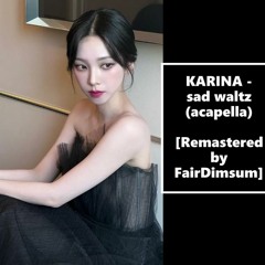 KARINA - Sad Waltz (acapella) [Remastered by FairDimsum]