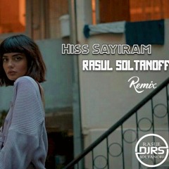 Hiss — Sayıram (Rasul Soltanoff Remix)