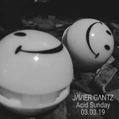 Javier Gantz 19 | Acid Sunday
