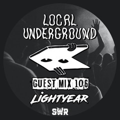 Lightyear - Local Underground Guest Mix 106