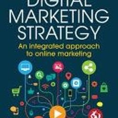 (Download PDF/Epub) Digital Marketing Strategy: An Integrated Approach to Online Marketing - Simon K