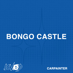 CARPAINTER - BONGO CASTLE [FREE DL #8]