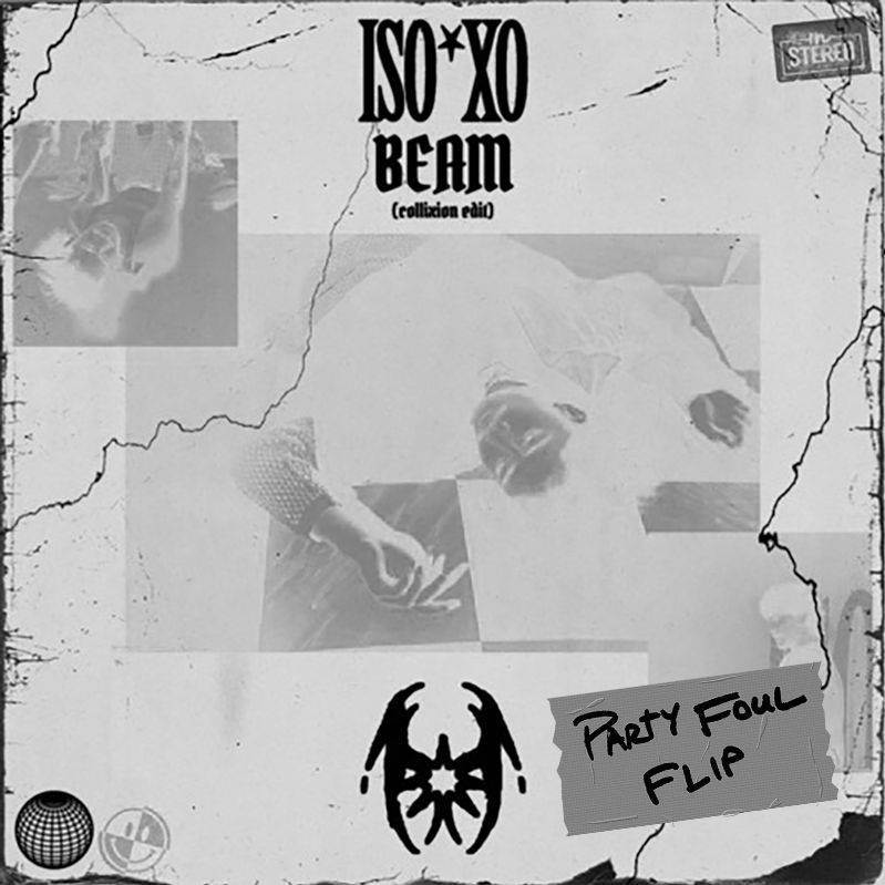 ISOxo – Beam (Collixion Edit) [Party Foul Flip]