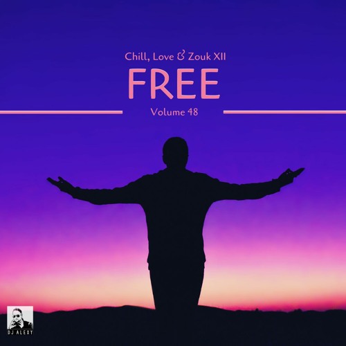 Free - A Chill, Love & Zouk Creation (Produced by DJ Alexy)