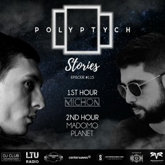 Polyptych Stories | Episode #115 (1h - Michon, 2h - Madomo Planet)