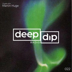 Minders presents deep dip Radio 022 - Guest mix: Martin Huge