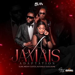 A Jamais (Adaptation) 5Lan Feat. Medhy Custos & Rutshelle Guillaume