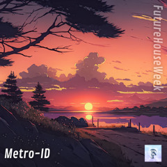 Metro - ID (Future House Week)