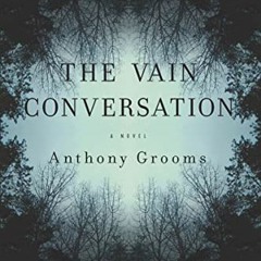 View PDF EBOOK EPUB KINDLE The Vain Conversation: A Novel (Story River Books) by  Ant