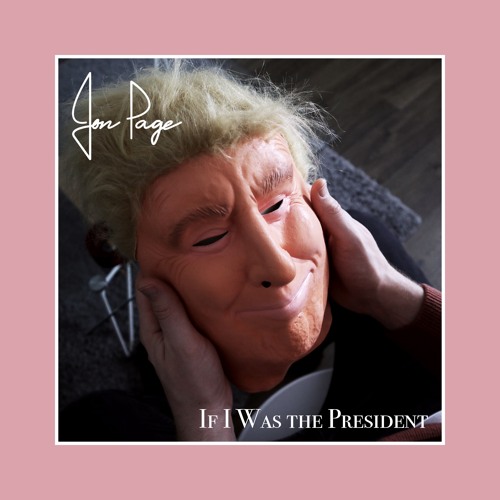 Jon Page - If I Was The President