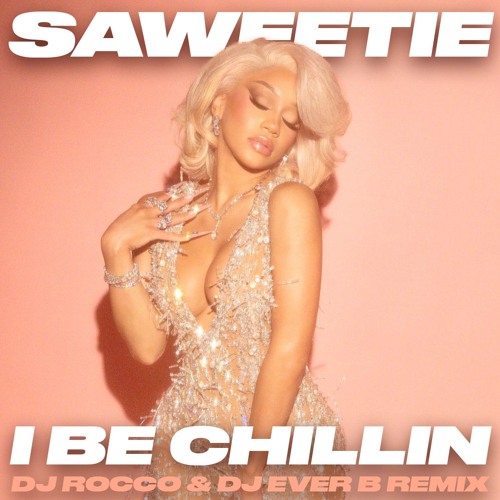 Saweetie - I Be Chillin (DJ ROCCO & DJ EVER B Remix)  *CLICK BUY FOR FULL VERSION*