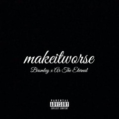 makeitworse ft. Ar The Eternal