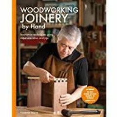 ((Read PDF) Woodworking Joinery by Hand: Innovative Techniques Using Japanese Saws and Jigs