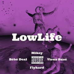 VIEUX RUSÉ X FLYHARD X BÉBÉDEAL X MIKEY - LowLife.Mobb