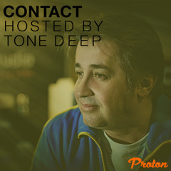 CONTACT - Tone Deep On PROTON (SEP 2020)