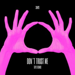 3OH!3 - Don't Trust Me (TAY X Remix)