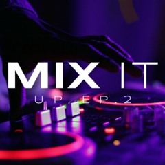 mix it up ep.2🔥👌