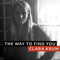 Clara Krum - The Way To Find You